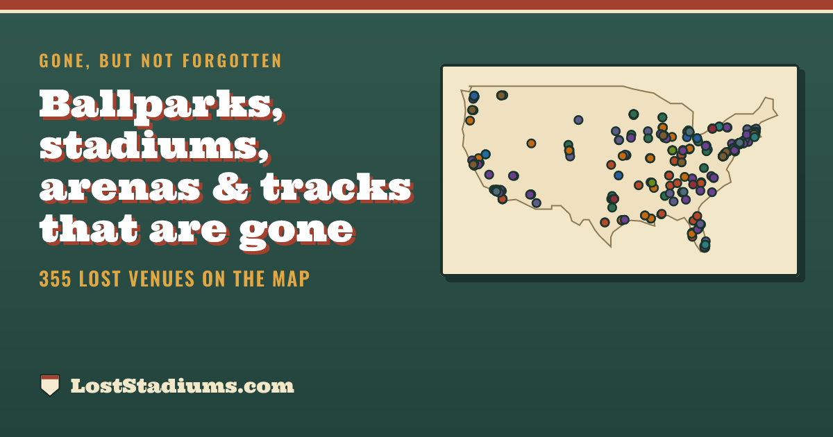 Lost Stadiums: Map of Demolished Ballparks, Arenas & Racetracks
